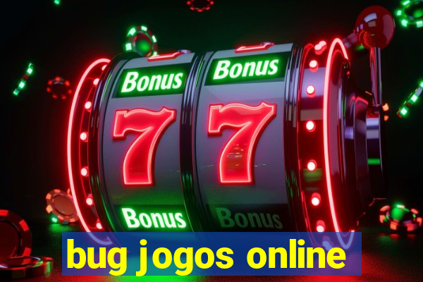 bug jogos online